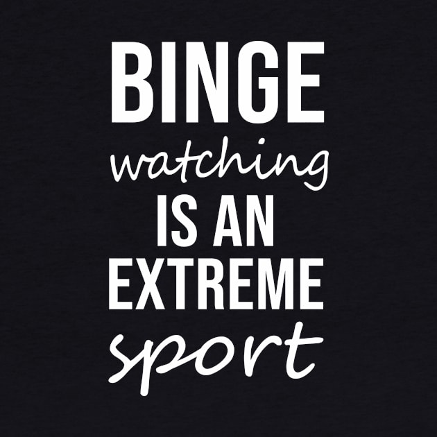 Binge watching is an extreme sport by sandyrm